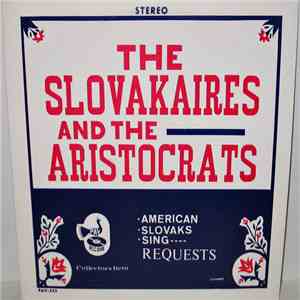 The Slovakaires And The Aristocrats - American Slovaks Sing Requests album