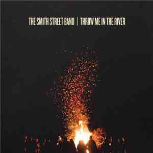 The Smith Street Band - Throw Me In The River album