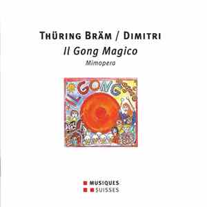 Thüring Bräm / Dimitri  - Il Gong Magico (Mimopera In Vier Akten) album