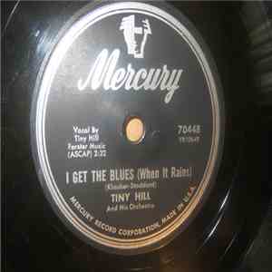Tiny Hill And His Orchestra - I Get The Blues (When It Rains) album