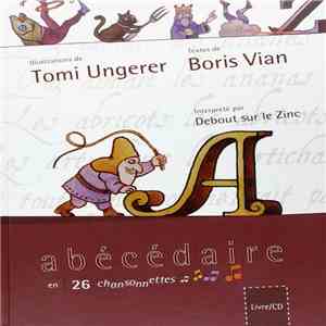 Tomi Ungerer, Boris Vian Interprété Par Debout Sur Le Zinc - Abécédaire En 26 Chansonnettes album