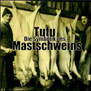 Tufu - Die Symbolik Des Mastschweins album