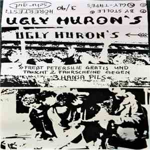 Ugly Hurons - Fresst Petersilie Gratis Und Tauscht 2 Fahrscheine Gegen 3 Hansa Pils album