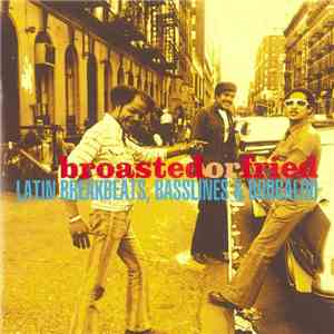 Various - Broasted Or Fried: Latin Breakbeats, Basslines & Boogaloo album
