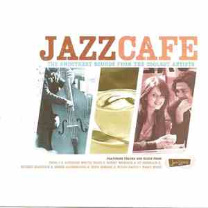 Various - Jazz Cafe - The Smoothest Sounds From The Coolest Artists album