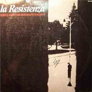 Various - La Resistenza - Cori E Canti Dei Partigiani Italiani album