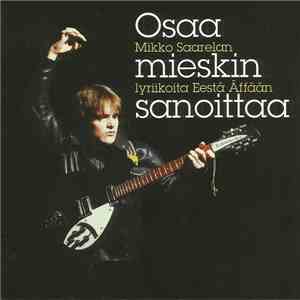Various - Osaa Mieskin Sanoittaa - Mikko Saarelan Lyriikoita Eestä Äffään album