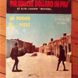 Various - Per Qualche Dollaro In Piu' Ed Altri Canzoni "Western" - Un Pugno Di... West album