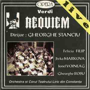 Verdi Dirijor: Gheorghe Stanciu, Felicia Filip, Jivka Markova, Ionel Voineag, Gheorghe Rosu, Orchestra Teatrului Liric din Constanța și Corul Teatrului Liric din Constanța - Requiem Live album