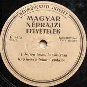 Veres Istvánné Balázs Mária - Jöjjön Haza, Édesanyám / Egy Kicsi Madárka Hozzám Kezde Járni album