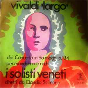 Vivaldi, Claudio Scimone, I Solisti Veneti - 'Largo' album