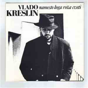 Vlado Kreslin - Namesto Koga Roža Cveti album