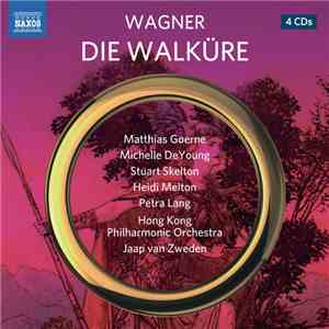 Wagner / Matthias Goerne, Michelle DeYoung, Stuart Skelton, Heidi Melton, Petra Lang, Hong Kong Philharmonic Orchestra, Jaap van Zweden - Die Walküre album