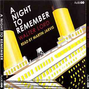 Walter Lord  Read By Martin Jarvis - A Night To Remember album