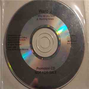 Ward J - Who Do You Love / Homing Tones album