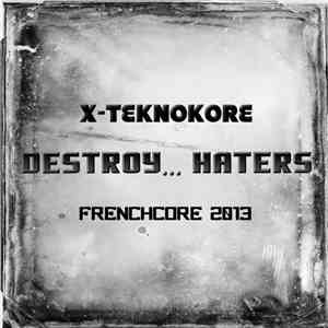 X-Teknokore - Destroy​.​.​. Haters album