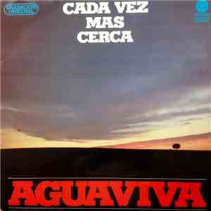 Aguaviva - Cada Vez Más Cerca album