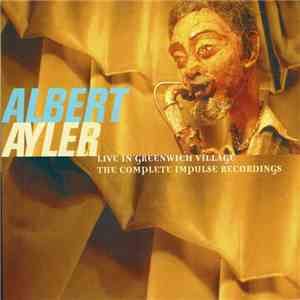 Albert Ayler - Live In Greenwich Village - The Complete Impulse Recordings album