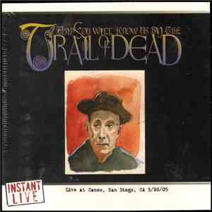 ...And You Will Know Us By The Trail Of Dead - Live At Canes, San Diego CA 05/28/05 album