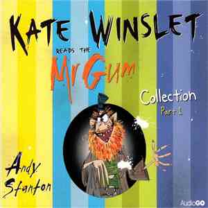 Andy Stanton Read By Kate Winslet - Kate Winslet Reads The Mr Gum Collection Part 1 album