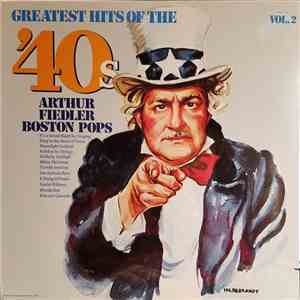 Arthur Fiedler And The Boston Pops Orchestra - Greatest Hits Of The '40s Vol. 2 album