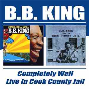 B.B. King - Completely Well / Live In Cook County Jail album
