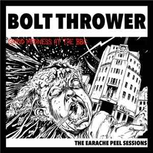 Bolt Thrower - Grind Madness At The BBC - The Earache Peel Sessions album