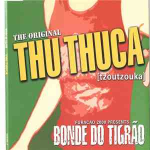 Bonde Do Tigrão - The Original Thu Thuca (Tzoutzouka) album