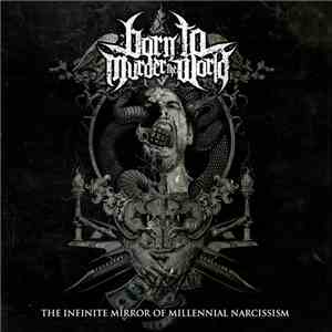 Born to Murder the World - The Infinite Mirror Of Millennial Narcissism album