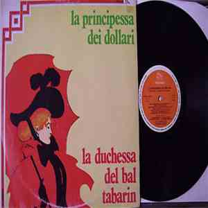 Cesare Gallino, Orchestra Cetra, Lucia Barbero, Teresa Pavese, Carlo Pierangeli, Armando Sorbara - La Principessa Dei Dollari / La Duchessa Del Bal Tabalin album