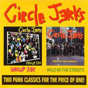 Circle Jerks - Group Sex / Wild In The Streets album