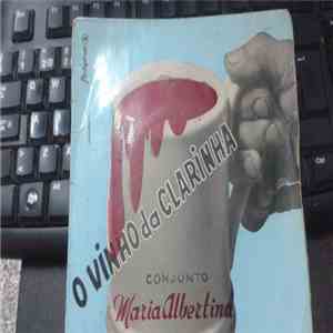 Conjunto Maria Albertina - O Vinho Da Clarinha album