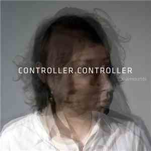 Controller.Controller - X-Amounts album