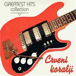 Crveni Koralji - Greatest Hits Collection album