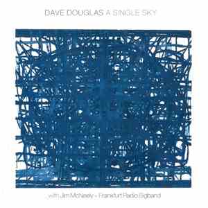 Dave Douglas With Jim McNeely + Frankfurt Radio Bigband - A Single Sky album