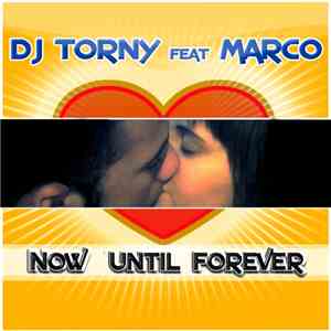 DJ Torny Feat. Marco - Now Until Forever album