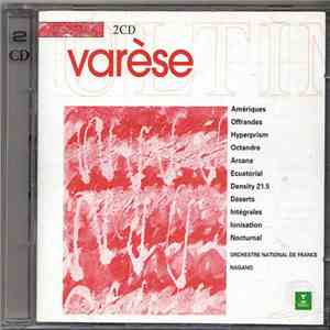 Edgard Varèse - Amériques - Offrandes - Hyperprism - Octandre - Arcana - Densité 21,5 - Ionisation - Ecuatorial - Nocturnal - Intégrales - Déserts album