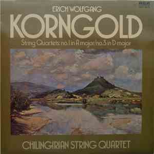 Erich Wolfgang Korngold, Chilingirian String Quartet - String Quartetes: No. 1 In A Major / No. 3 In D Major album