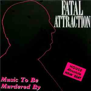 Fatal Attraction - Music To Be Murdered By album
