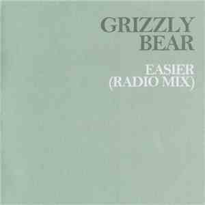 Grizzly Bear - Easier (Radio Mix) album