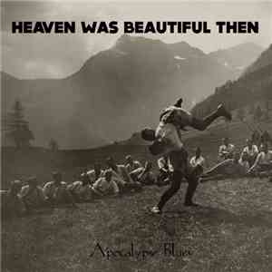 Heaven Was Beautiful Then - Apocalypse Blues album