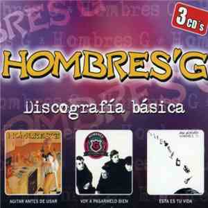 Hombres G - Discografía Básica: Agitar Antes De Usar / Voy A Pasármelo Bien / Esta Es Tu Vida album