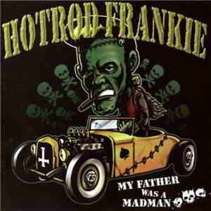 Hotrod Frankie - My Father Was A Madman album