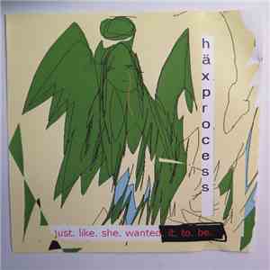 Häxprocess - Just. Like. She. Wanted. It. To. Be. album