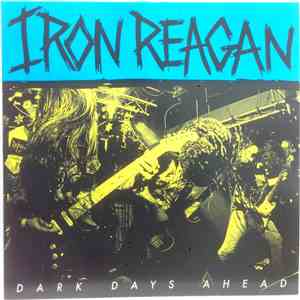 Iron Reagan - Dark Days Ahead album