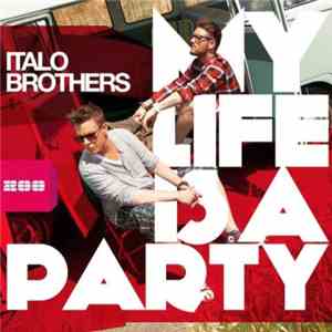 ItaloBrothers - My Life Is A Party album