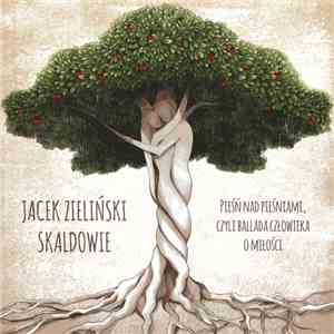 Jacek Zieliński, Skaldowie - Pieśń Nad Pieśniami, Czyli Ballada Człowieka O Miłości album