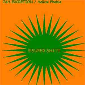 Jah Excretion / Helical Phobia - !!!Super Shit!!! album