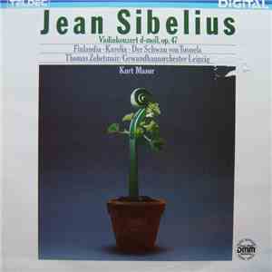 Jean Sibelius - Thomas Zehetmair, Gewandhausorchester Leipzig, Kurt Masur - Violinkonzert D-moll, Op. 47, Finlandia, Karelia, Der Schwan Von Tuonela album