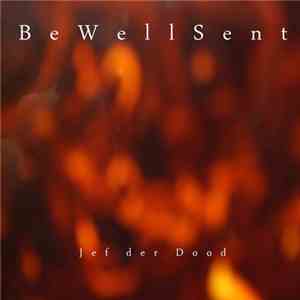 Jef der Dood - Be Well Sent album